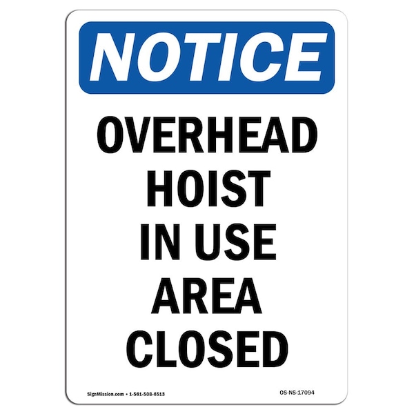 Safety Sign, OSHA Notice, 18" Height, Overhead Hoist In Use Area Closed Sign, Portrait